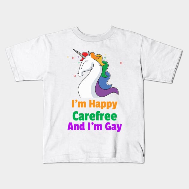 I'm Happy Carefree And I'm Gay Unicorn For Women and Men Kids T-Shirt by BestLifeWear